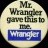 Wrangler denim jeans; Mr. Wrangler gave this to me.