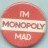 I'm Monopoly Mad
